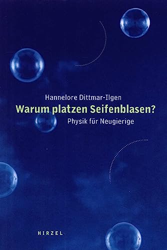 Warum platzen Seifenblasen? Physik für Neugierige. von Hirzel S. Verlag